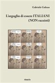 L’orgoglio di essere ITALIANI (NON razzisti) (eBook, ePUB)