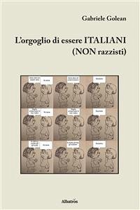 L’orgoglio di essere ITALIANI (NON razzisti) (eBook, ePUB) - Golean, Gabriele