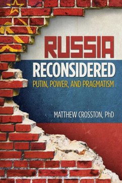 Russia Reconsidered: Putin, Power, and Pragmatism - Crosston, Matthew