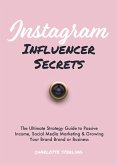 Instagram Influencer Secrets: The Ultimate Strategy Guide to Passive Income, Social Media Marketing & Growing Your Personal Brand or Business (eBook, ePUB)