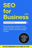SEO For Business 2019: Step-by-Step Beginners Guide to Growth using Search Engine Optimization, Google Analytics, Adwords, and other Marketing Strategies (eBook, ePUB)