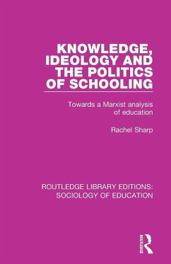 Knowledge, Ideology and the Politics of Schooling - Sharp, Rachel