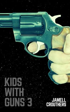 Kids With Guns 3 (eBook, ePUB) - Crouthers, Jamell