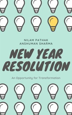 New Year Resolution: An Opportunity for Transformation (eBook, ePUB) - Pathak, Nilam; Sharma, Anshuman