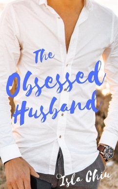 The Obsessed Husband (eBook, ePUB) - Chiu, Isla