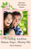 Wedding Auction: Simon Says...Marry Me! (eBook, ePUB)