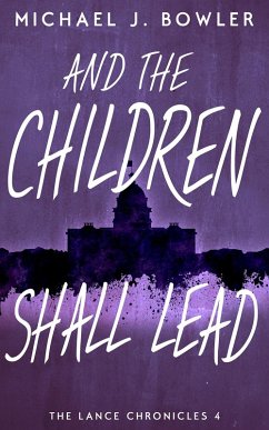 Cover And The Children Shall Lead (The Lance Chronicles, #4) (eBook, ePUB)
