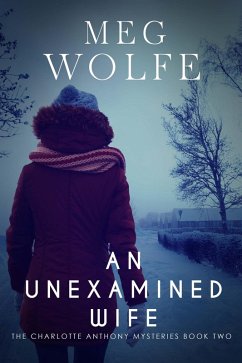 An Unexamined Wife (The Charlotte Anthony Mysteries, #2) (eBook, ePUB) - Wolfe, Meg