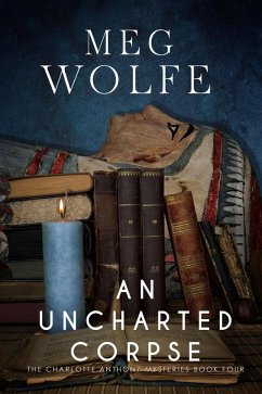 An Uncharted Corpse (The Charlotte Anthony Mysteries, #4) (eBook, ePUB) - Wolfe, Meg