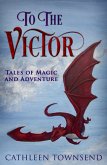 To the Victor: Tales of Magic and Adventure (eBook, ePUB)