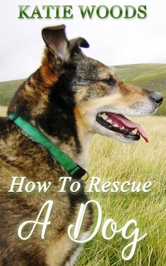 How To Rescue A Dog (eBook, ePUB) - Woods, Katie