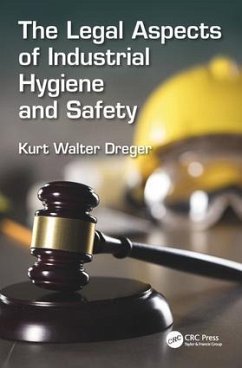 The Legal Aspects of Industrial Hygiene and Safety - Dreger, Kurt W
