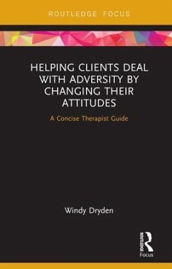 Helping Clients Deal with Adversity by Changing their Attitudes - Dryden, Windy
