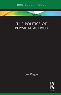 The Politics of Physical Activity - Piggin, Joe (Loughborough University, UK)