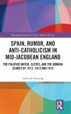 Spain, Rumor, and Anti-Catholicism in Mid-Jacobean England