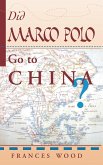 Did Marco Polo Go to China?