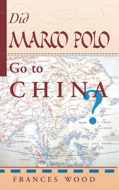 Did Marco Polo Go To China? - Wood, Frances