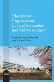 Educational Progressivism, Cultural Encounters and Reform in Japan Educational Progressivism, Cultural Encounters and Reform in Japan