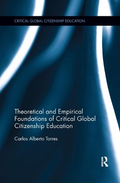 Theoretical and Empirical Foundations of Critical Global Citizenship Education - Alberto Torres, Carlos