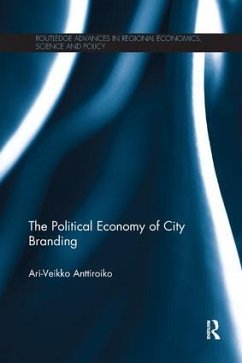 The Political Economy of City Branding - Anttiroiko, Ari-Veikko