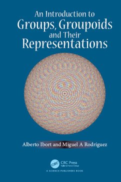 An Introduction to Groups, Groupoids and Their Representations - Ibort, Alberto; Rodriguez, Miguel A
