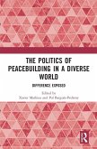 The Politics of Peacebuilding in a Diverse World The Politics of Peacebuilding in a Diverse World