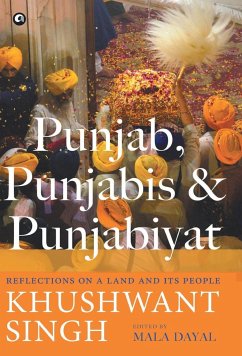 Punjab, Punjabis and Punjabiyat - Singh, Khushwant
