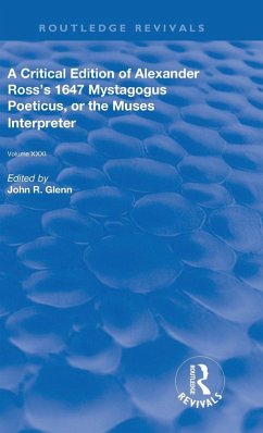 A Critical Edition of Alexander's Ross's 1647 Mystagogus Poeticus, or the Muses Interpreter Cover A Critical Edition of Alexander's Ross's 1647 Mystagogus Poeticus, or the Muses Interpreter
