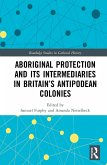 Aboriginal Protection and Its Intermediaries in Britain's Antipodean Colonies