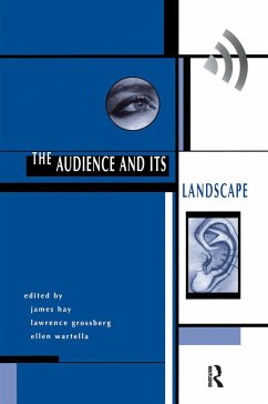 The Audience and Its Landscape - Hay, John; Grossberg, Lawrence; Wartella, Ellen; Hay, James