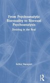 From Psychoanalytic Bisexuality to Bisexual Psychoanalysis