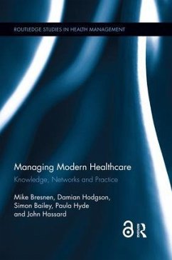 Managing Modern Healthcare - Bresnen, Mike; Hodgson, Damian; Bailey, Simon