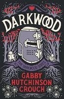 Darkwood - Hutchinson Crouch, Gabby