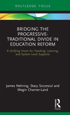 Bridging the Progressive-Traditional Divide in Education Reform - Nehring, James; Szczesiul, Stacy; Charner-Laird, Megin