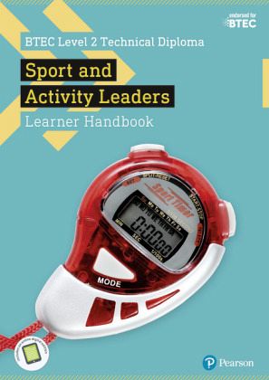 BTEC Level 2 Technical Diploma for Sport and Activity Leaders Learner Handbook with ActiveBook, m. 1 Beilage, m. 1 Onlin BTEC Level 2 Technical Diploma for Sport and Activity Leaders Learner Handbook with ActiveBook, m. 1 Beilage, m. 1 Onlin