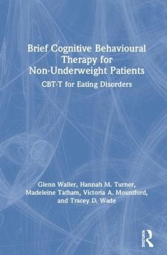 Brief Cognitive Behavioural Therapy for Non-Underweight Patients - Waller, Glenn; Turner, Hannah; Tatham, Madeleine