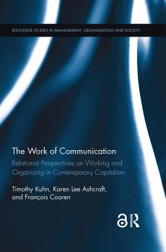 The Work of Communication - Kuhn, Timothy; Ashcraft, Karen L; Cooren, Francois