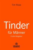 Tinder Dating für Männer! Erotischer Ratgeber (eBook, PDF)