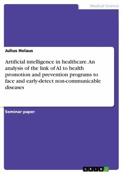 Artificial intelligence in healthcare. An analysis of the link of AI to health promotion and prevention programs to face and early-detect non-communicable diseases (eBook, PDF)