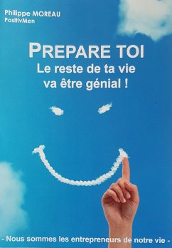 PREPARE-TOI, le reste de ta vie va etre genial ! (eBook, ePUB) - Philippe Moreau, Moreau