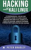 Hacking With Kali Linux : A Comprehensive, Step-By-Step Beginner's Guide to Learn Ethical Hacking With Practical Examples to Computer Hacking, Wireless Network, Cybersecurity and Penetration Testing (eBook, ePUB)