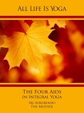 All Life Is Yoga: The Four Aids in Integral Yoga (eBook, ePUB)