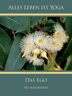 Das Ego (eBook, ePUB) - Aurobindo, Sri; Mutter, Die (d.i. Mira Alfassa)