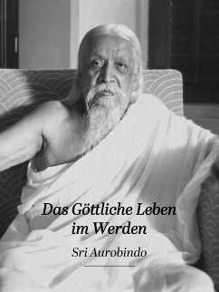 Das Göttliche Leben im Werden (eBook, ePUB) - Aurobindo, Sri