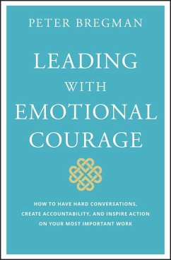 Leading With Emotional Courage (eBook, ePUB) - Bregman, Peter