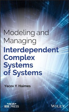 Modeling and Managing Interdependent Complex Systems of Systems (eBook, ePUB) - Haimes, Yacov Y.