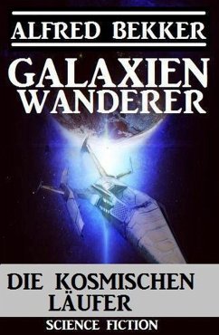 Galaxienwanderer - Die kosmischen Läufer (eBook, ePUB) - Bekker, Alfred