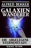 Galaxienwanderer - Die abgelegene Sternenstadt (eBook, ePUB)