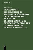 Die Geschäftsbedingungen des Vereins zur Förderung des Hamburgischen Handels mit Kolonialwaren und getrockneten Früchten (Waren-Verein der Hamburger Börse) e.V. (eBook, PDF)