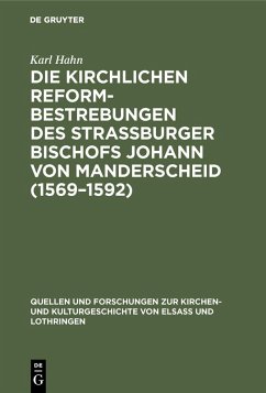 Die Kirchlichen Reformbestrebungen des Strassburger Bischofs Johann von Manderscheid (1569-1592) (eBook, PDF) - Hahn, Karl